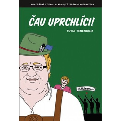 Čau uprchlíci! - Tuvia Tenenbom