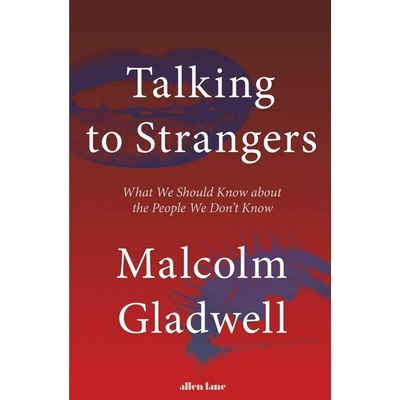 Talking to Strangers - Malcolm Gladwell – Hledejceny.cz