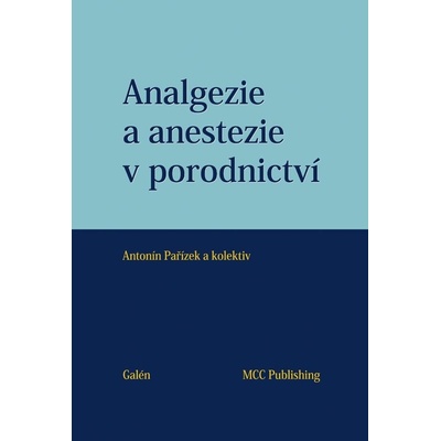 Analgezie a anestezie v porodnictví - Antonín Pařízek
