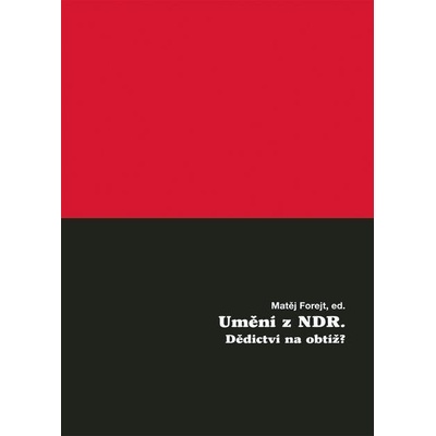 Umění z NDR: Dědictví na obtíž? - Pierot – Hledejceny.cz