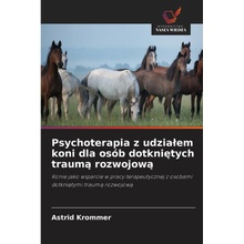 Psychoterapia z udzialem koni dla osób dotknietych trauma rozwojowa