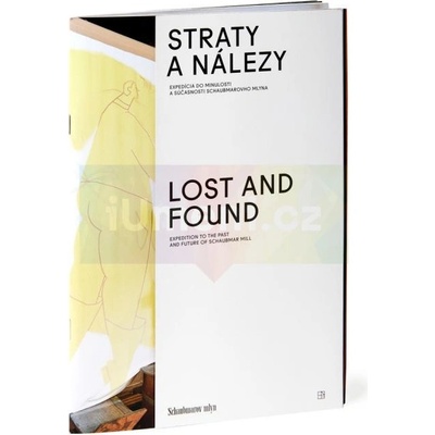 Straty a nálezy. Expedícia do minulosti a súčasnosti Schaubmarovho mlyna. | Viera Kleinová, Eva S. Kotláriková, Veronika Němcová, Petra Pospechová SK