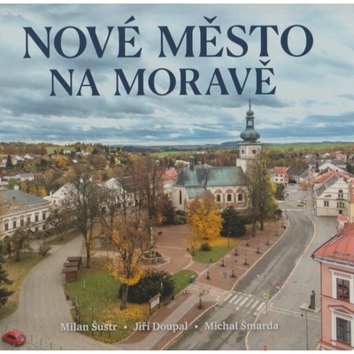 Nové Město na Moravě - Milan Šustr, Jiří Doupal, Michal Šmarda – Hledejceny.cz