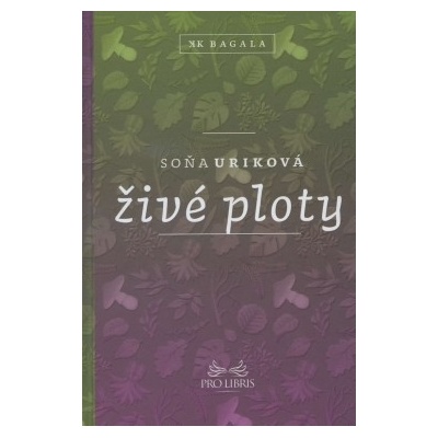Živé ploty - Soňa Uriková - Víťazka literárnej súťaže Poviedka – Hledejceny.cz