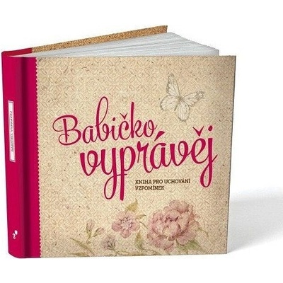 Babičko, vyprávěj - Kniha pro uchování vzpomínek - Monika Kopřivová – Hledejceny.cz