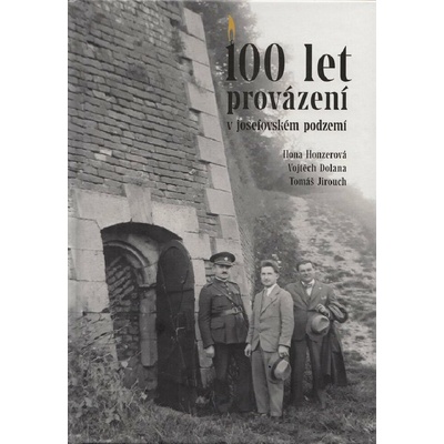 100 let provázení v josefovském podzemí - Ilona Honzerová, Vojtěch Dolana, Tomáš Jirouch