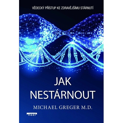 Jak nestárnout - Vědecký přístup ke zdravějšímu stárnutí