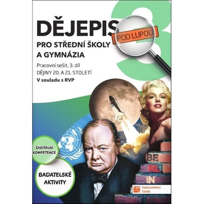 Dějepis pod lupou 3 pro SŠ a gymnázia – pracovní sešit