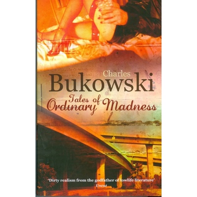 Tales of Ordinary Madness - Charles Bukowski