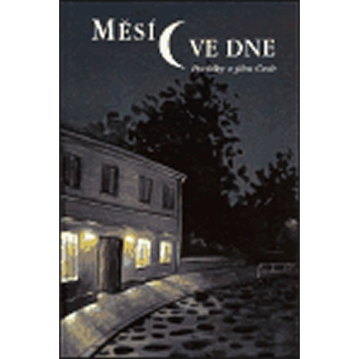 Měsíc ve dne - Povídky z jihu Čech - Kantůrková, Eva,Klimek, Hynek,Mertl, Věroslav,Míka, Jan – Hledejceny.cz