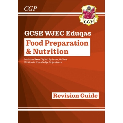 Grade 9-1 GCSE Food Preparation & Nutrition - WJEC Eduqas Revision Guide - CGP Books