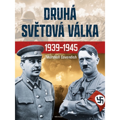 Druhá světová válka 1939-1945 - 1. vydání, Naše vojsko, 2023 – Hledejceny.cz