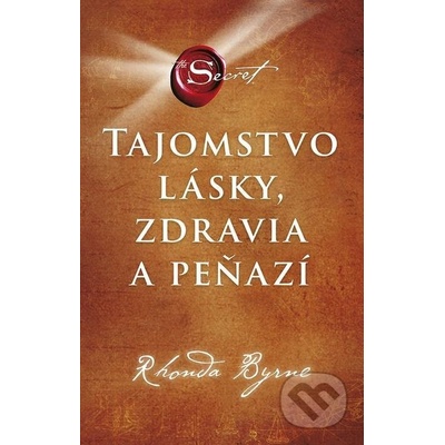 Tajomstvo lásky, zdravia a peňazí - Rhonda Byrne – Hledejceny.cz