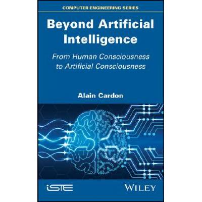 Beyond Artificial Intelligence - From Human Consciousness to Artificial Consciousness