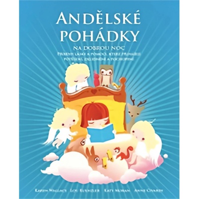 Andělské pohádky na dobrou noc. Příběhy lásky a pomoci, které přinášejí potěšení, zklidnění a pochopení Karen Walace, Lou Kuenzler Synergie – Hledejceny.cz