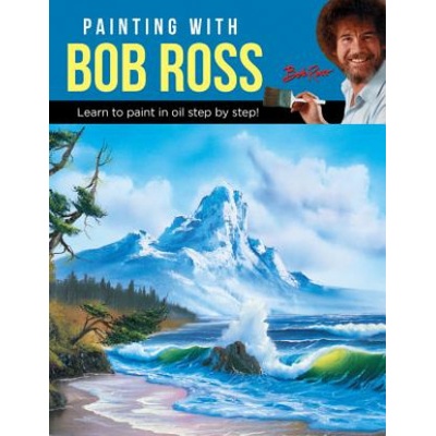 Painting with Bob Ross: Learn to Paint in Oil Step by Step! - Ross Inc Bob – Hledejceny.cz