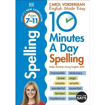 10 Minutes A Day Spelling, Ages 7-11 Key Stage 2 - Supports the National Curriculum, Helps Develop Strong English Skills Vorderman Carol / softback