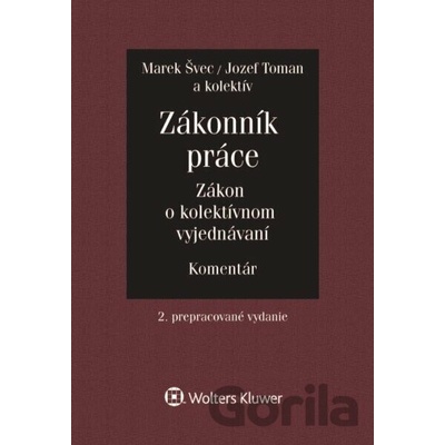 Zákonník práce. Zákon o kolektívnom vyjednávaní - komentár 2 zväzky, 2 vydanie