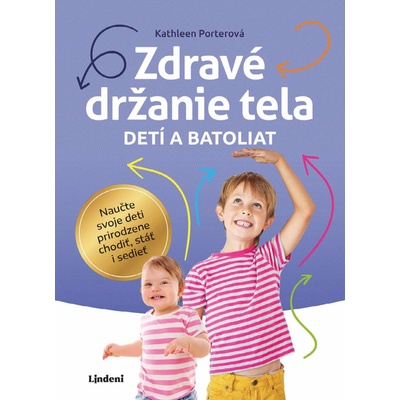 Zdravé držanie tela detí a batoliat - Kathleen Porter