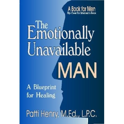 The Emotionally Unavailable Man/Woman: A Blueprint for Healing Henry M. Ed L. P. C. Patti Paperback