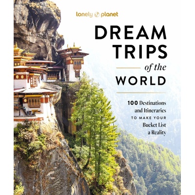 Lonely Planet Dream Trips of the World 1