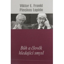 Bůh a člověk hledající smysl - Viktor E. Frankl, Pinchas Lapide