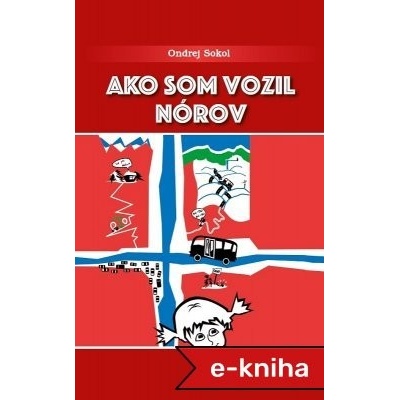 Ako som vozil Nórov - Ondrej Sokol – Hledejceny.cz
