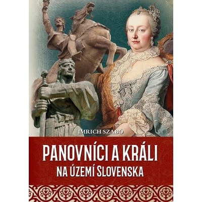 Panovníci a králi na území Slovenska - Szabó Imrich