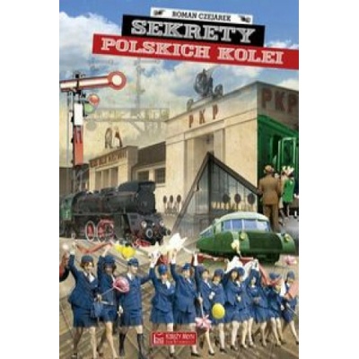 Sekrety polskich kolei Czejarek Roman – Hledejceny.cz
