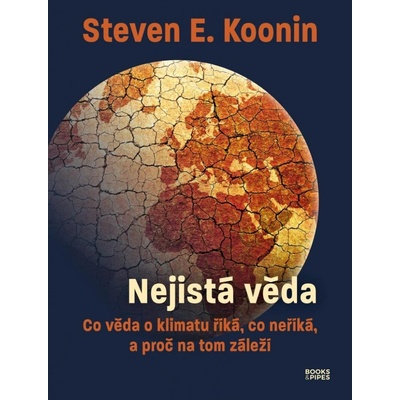 Nejistá věda: Co věda o klimatu říká, co neříká, a proč na tom záleží – Hledejceny.cz