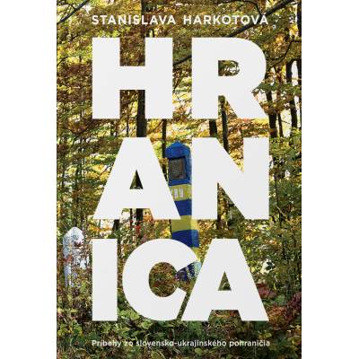 Hranica - Príbehy zo slovensko-ukrajinského pohraničia