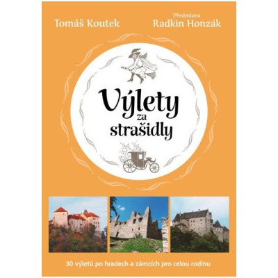 Výlety za strašidly: 30 tipů na výlety po českých hradech a zámcích pro celou rodinu - Koutek Tomáš