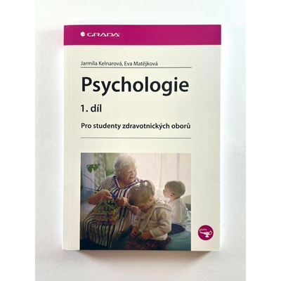 Psychologie 1. díl - Pro studenty zdravotnických oborů - Kelnarová J., Matějková E.