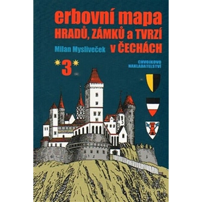 Erbovní mapa hradů zámků a tvrzí v Čechách 3 Kniha – Hledejceny.cz