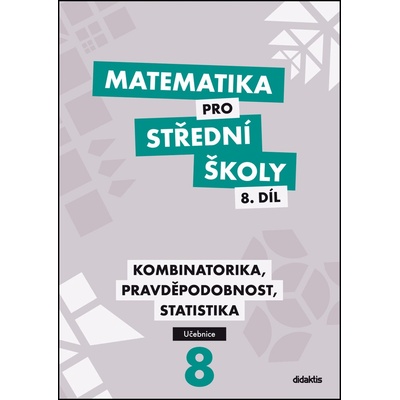 Matematika pro střední školy 8.díl - učebnice - Kombinatorika, pravděpodobnost, statistika - R. Horenský, I. Janů, M. Květoňová, H. Lukšová, R. Vémolová