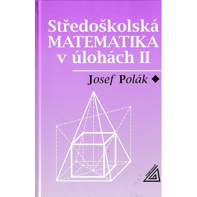 Středoškolská matematika v úlohách II