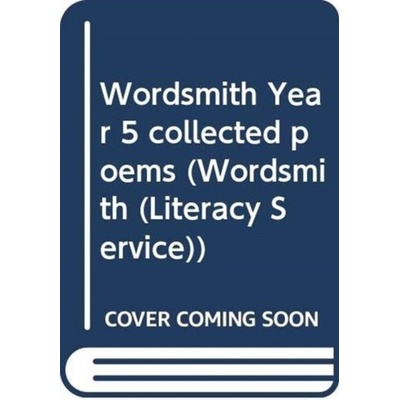 Wordsmith Year 5 collected poems - (Rosen Michael) – Hledejceny.cz