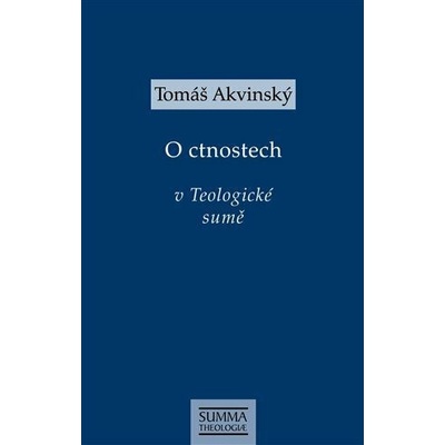 O ctnostech v Teologické sumě - Akvinský Tomáš