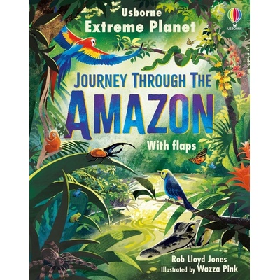 Extreme Planet: Journey Through The Amazon Usborne Publishing