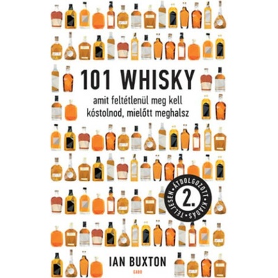 101 whisky, amit feltétlenül meg kell kóstolnod, mielőtt meghalsz