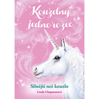 Kouzelný jednorožec: Silnější než kouzlo - Linda Chapman