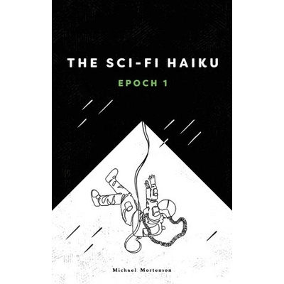 The Sci-fi Haiku - Michael Mortenson – Hledejceny.cz