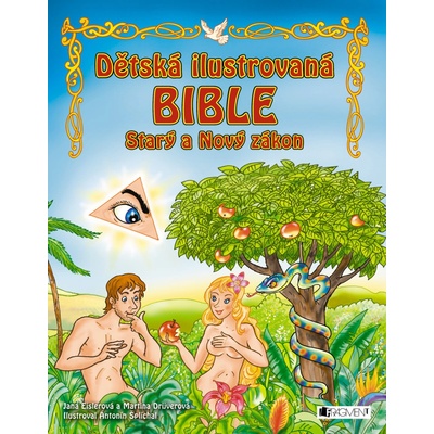 Dětská ilustrovaná bible - Starý a Nový zákon - Jana Eislerová, Martina Drijverová – Hledejceny.cz