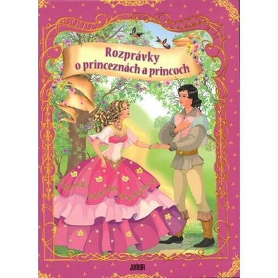 Rozprávky o princeznách a princoch - kolektív autorov – Hledejceny.cz