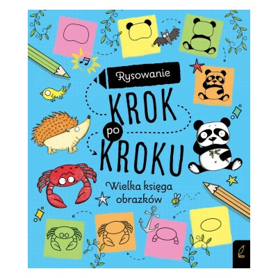 Wielka księga obrazków. Rysowanie krok po kroku