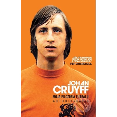 Moja filozofia futbalu - Johan Cruyff – Hledejceny.cz