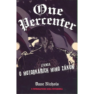 One Percenter - Legenda o motorkářích mimo zákon - Dave Nichols – Hledejceny.cz