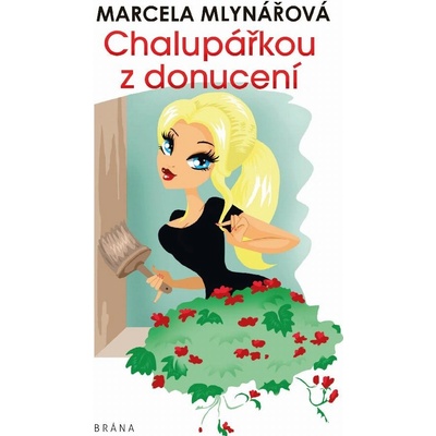 Mlynářová Marcela - Chalupářkou z donucení – Hledejceny.cz