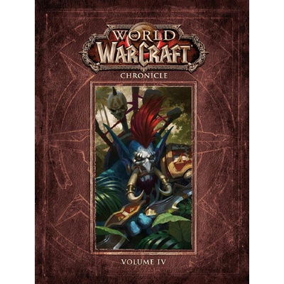 World of Warcraft Chronicle Volume 4 - Matt Forbeck, Marty Forbeck, Bayard Wu (Ilustrátor), Joseph LaCroix (Ilustrátor)
