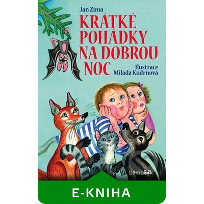 Krátké pohádky na dobrou noc - Jan Zíma, Milada Kudrnová – Hledejceny.cz